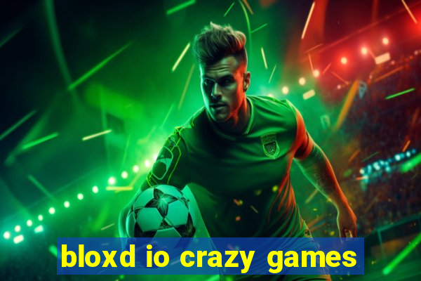 bloxd io crazy games